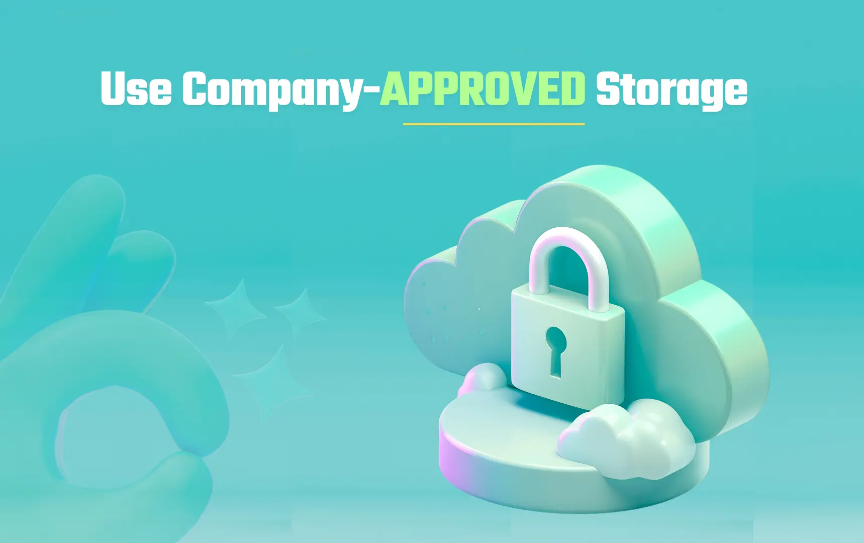 A stylized cloud icon with a locked padlock is displayed on a pedestal, with an abstract hand giving an "okay" gesture on the left. Text overlay reads "Use Company-APPROVED Storage".